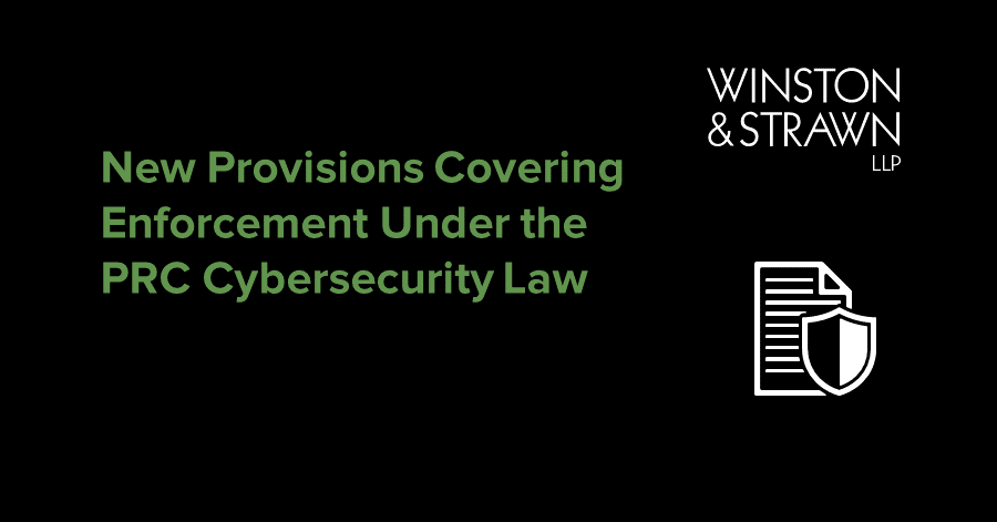 New Provisions Covering Enforcement Under the PRC Cybersecurity Law ...