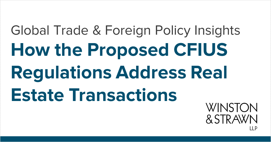 How the Proposed CFIUS Regulations Address Real Estate Transactions ...