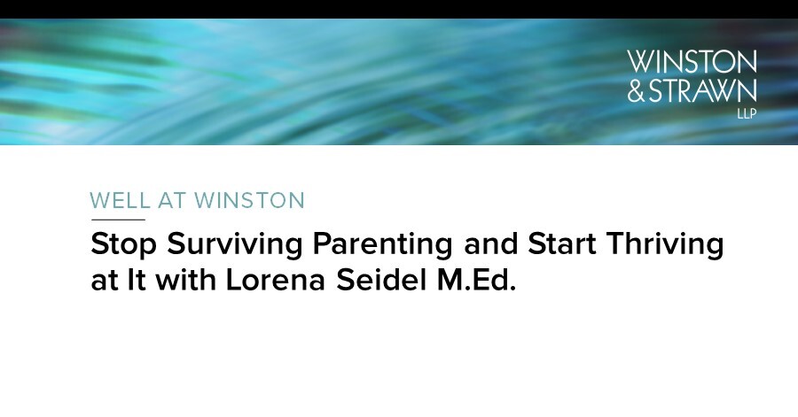 Stop Surviving Parenting And Start Thriving At It With Lorena Seidel M Ed Winston Strawn