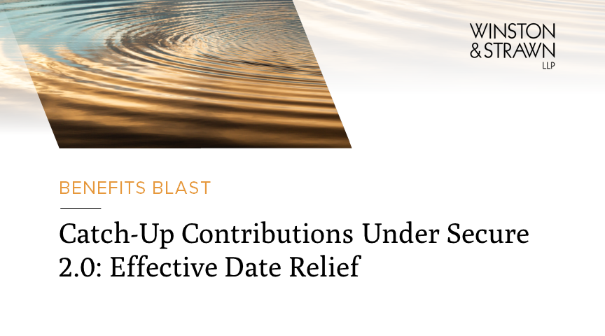 Catch-Up Contributions Under Secure 2.0: Effective Date Relief ...