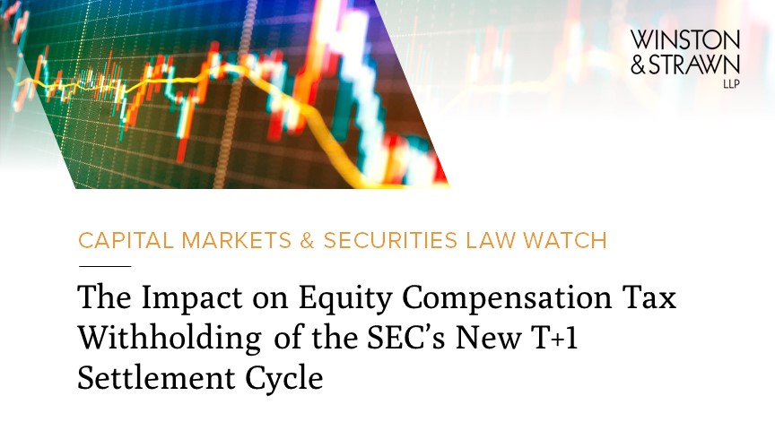 The Impact on Equity Compensation Tax Withholding of the SEC’s New T+1 ...