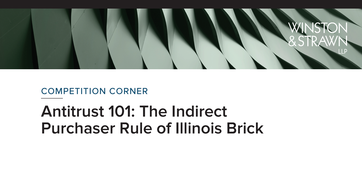 Antitrust 101: The Indirect Purchaser Rule Of Illinois Brick