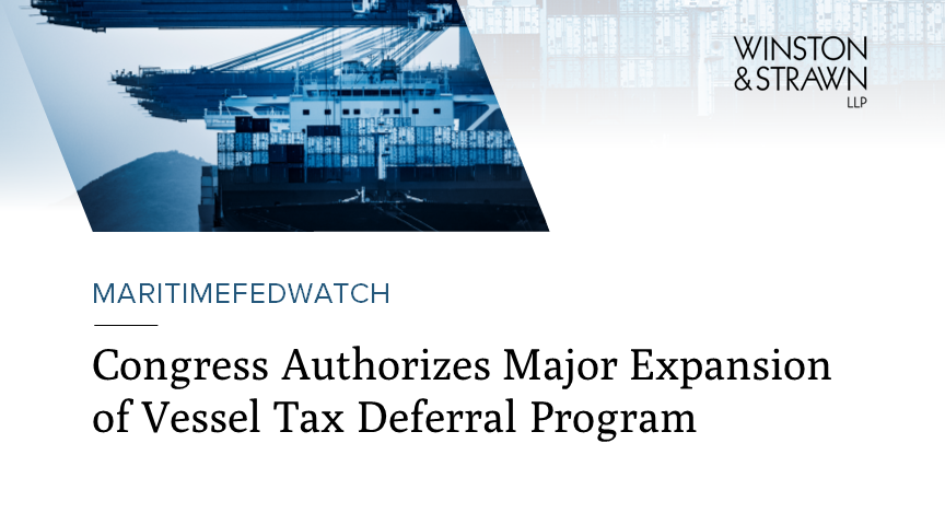 Congress Authorizes Major Expansion Of Vessel Tax Deferral Program